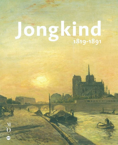 Jongkind, 1819-1891 : [exposition], La Haye, Gemeentemuseum, 11 octobre 2003-17 janvier 2004, Cologne, Wallraf-Richartz-Museum, Fondation Corboud, 6 février-8 mai 2004, Paris, Musée d'Orsay, 1er juin-5 septembre 2004