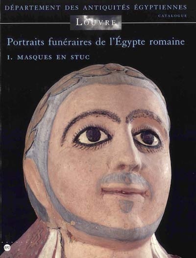 Portraits funéraires de l'Égypte romaine. I , Masques en stuc