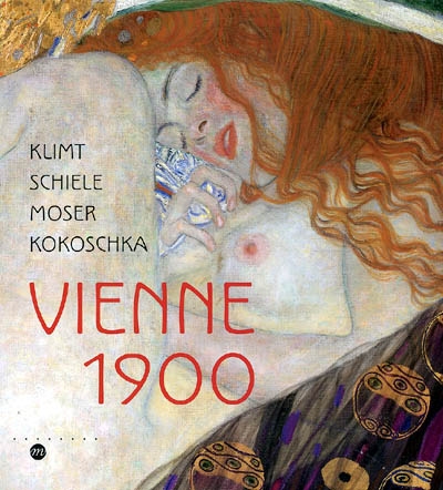 Vienne 1900 : Klimt, Schiele, Moser, Kokoschka : exposition, Paris, Galeries nationales du Grand Palais, 5 octobre 2005-23 janvier 2006
