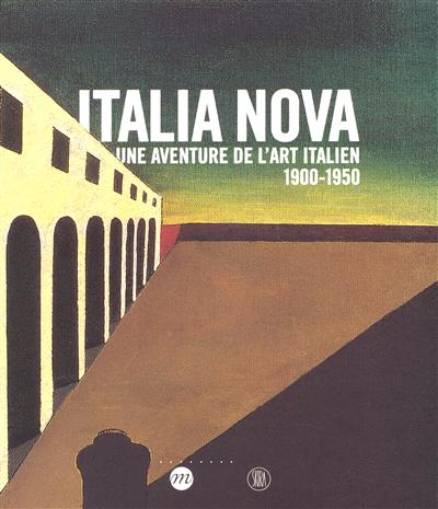 Italia Nova : une aventure de l'art italien 1900-1950 : exposition, Paris, Galeries nationales du Grand Palais, 6 avril-3 juillet 2006