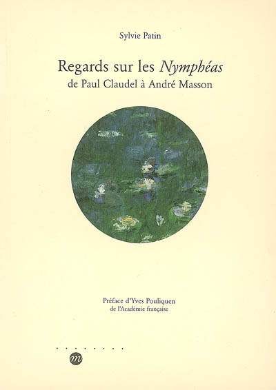 Regards sur les "Nymphéas", de Paul Claudel à André Masson