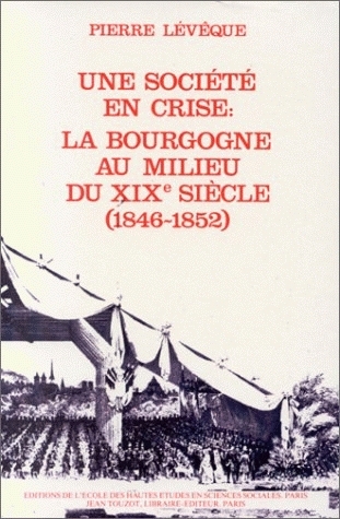 Une société en crise : la Bourgogne au milieu du XIXe siècle, 1846-1852