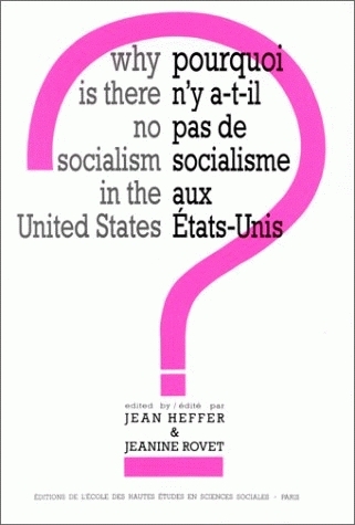 Pourquoi n'y a-t-il pas de socialisme aux États-Unis ? : [colloque, Paris, 25-27 mai 1983]
