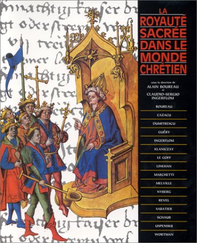 La royauté sacrée dans le monde chrétien : colloque de Royaumont, mars 1989