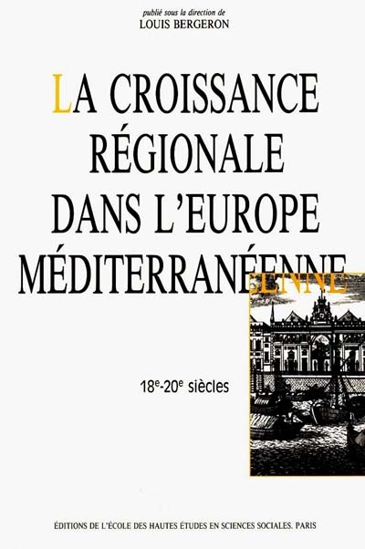 La croissance régionale dans l'Europe méditerranéenne : XVIIIe-XXe siècles : actes du colloque de Marseille, 16-18 juin 1988