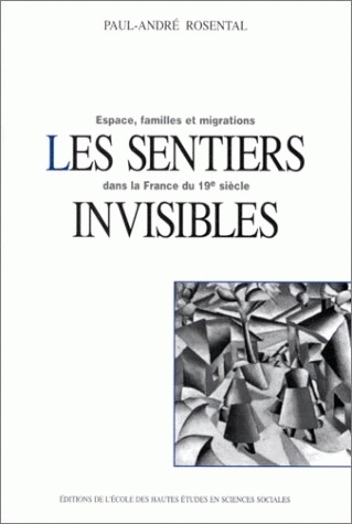 Les sentiers invisibles : espace, familles et migrations dans la France du 19e siècle