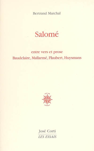 Salomé : entre vers et prose, Baudelaire, Mallarmé, Flaubert, Huysmans