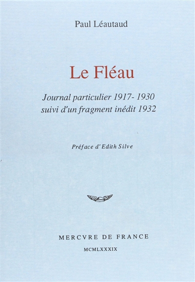 Le Fléau : journal particulier, 1917-1930 : suivi d' un fragment inédit, 1932