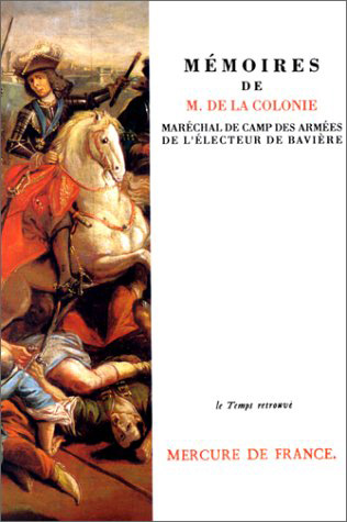 Mémoires de Monsieur de La Colonie : maréchal de camp des armées de l'électeur de Bavière : [extraits]
