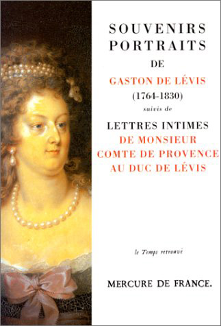 Souvenirs-portraits Suivi de Lettres intimes de Monsieur, comte de Provence, au duc de Lévis