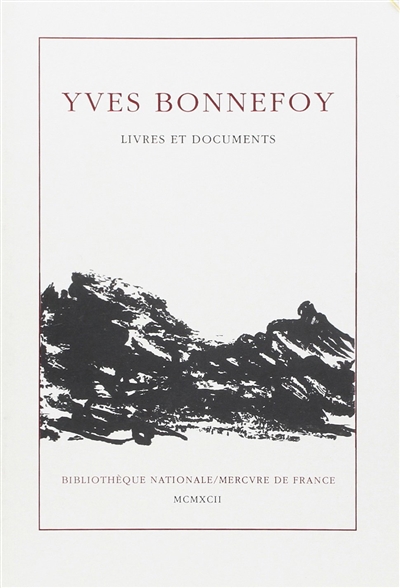 Yves Bonnefoy : exposition : Bibliothèque nationale, Paris, 9 octobre-30 novembre 1992