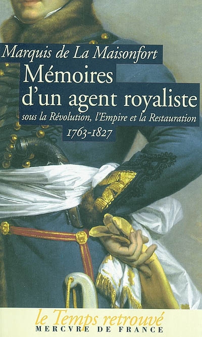 Mémoires d'un agent royaliste : sous la Révolution, l'Empire et la Restauration, 1763-1827