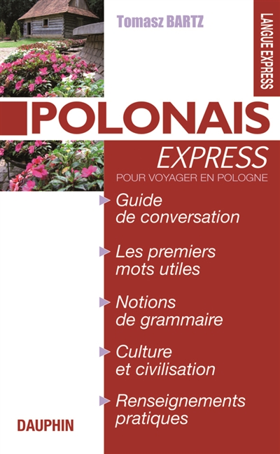 Polonais express : guide de conversation, les premiers mots utiles, phonétique, culture et civilisation, renseignements pratiques