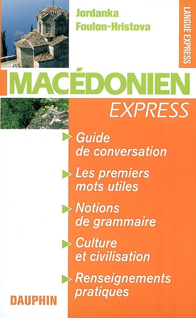 Macédonien express : guide de conversation, les premiers mots utiles, renseignements pratiques, civilisations, notions de grammaire
