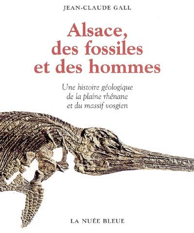 Alsace, des fossiles et des hommes : une histoire géologique de la plaine rhénane et du massif vosgien
