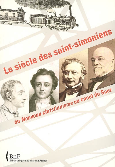 Le siècle des saint-simoniens : du Nouveau christianisme au canal de Suez