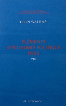 Oeuvres économiques complètes. Volume VIII , Éléments d'économie politique pure : ou théorie de la richesse sociale