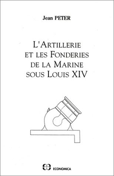 L'artillerie et les fonderies de la marine sous Louis XIV