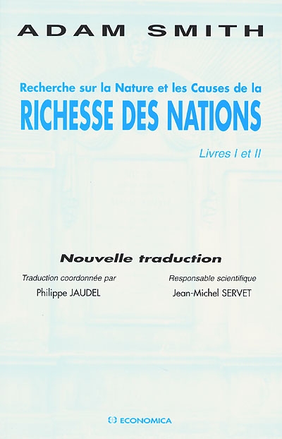Recherche sur la nature et les causes de la richesse des nations. [Vol. 1] , Livres I et II