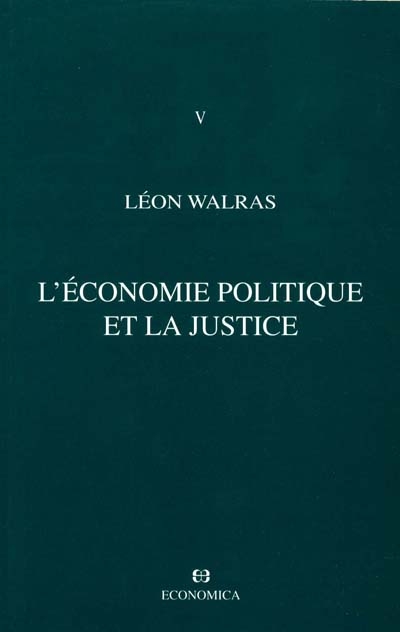 Oeuvres économiques complète. Volume V , L'économie politique et la justice