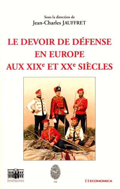 Le devoir de défense en Europe aux XIXe et XXe siècles : colloque international, 15 et 16 septembre 2000