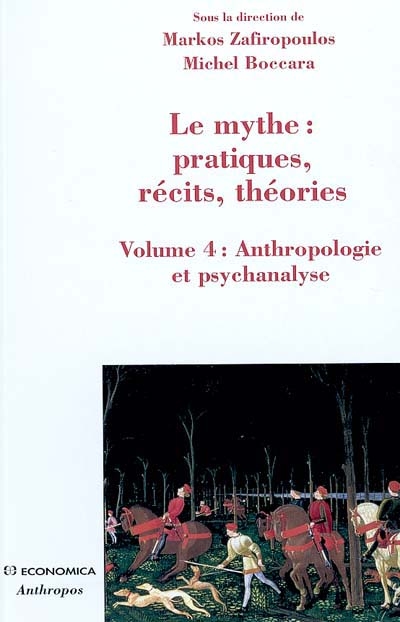 Le mythe : pratiques, récits, théories. Volume 4 , Anthropologie et psychanalyse : l'enlèvement au coeur du mythe