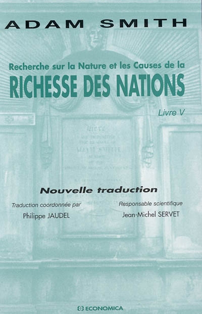 Recherche sur la nature et les causes de la richesse des nations. [Volume 3] , Livre V