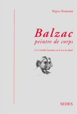Balzac, peintre de corps : "La comédie humaine" ou le sens des détails