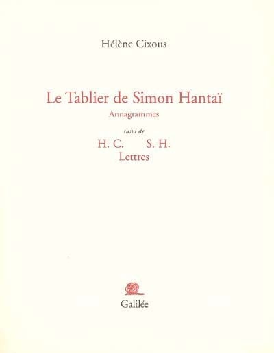 Le tablier de Simon Hantaï : annagrammes ; suivi de H.C. S.H. lettres