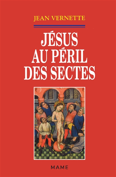 Jésus au péril des sectes : ésotérismes, gnoses et nouvelle religiosité