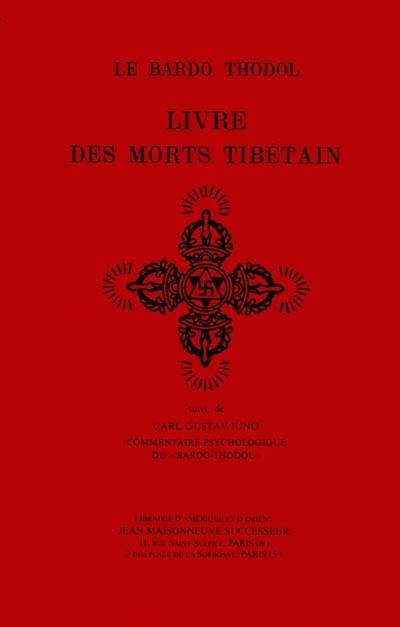 Bardo Thodol : Le Livre des morts tibétain ou les expériences d'après la mort dans le plan du Bardo Suivi de Commentaire psychologique du "Bardo-Thödol"