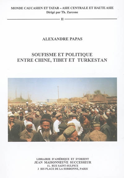Soufisme et politique entre Chine, Tibet et Turkestan : étude sur les Khwâjas naqshbandîs du Turkestan oriental