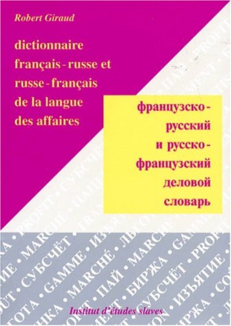 Dictionnaire français-russe et russe-français de la langue des affaires = = Francuzsko-russkij i russko-francuzskij delovoj slovar'