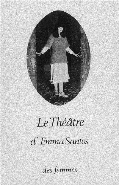 Le Théâtre d'Emma Santos : [Nouveau carré Silvia Monfort, Paris, décembre 1976-janvier 1977]