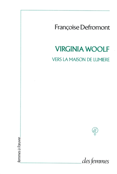 Virginia Woolf : vers la maison de lumière