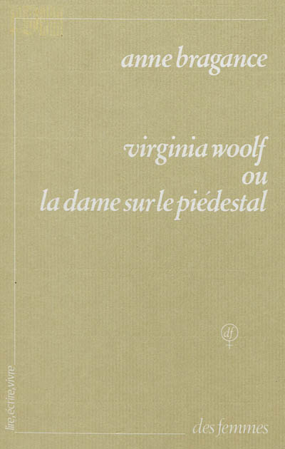 Virginia Woolf   ou la Dame sur le piédestal