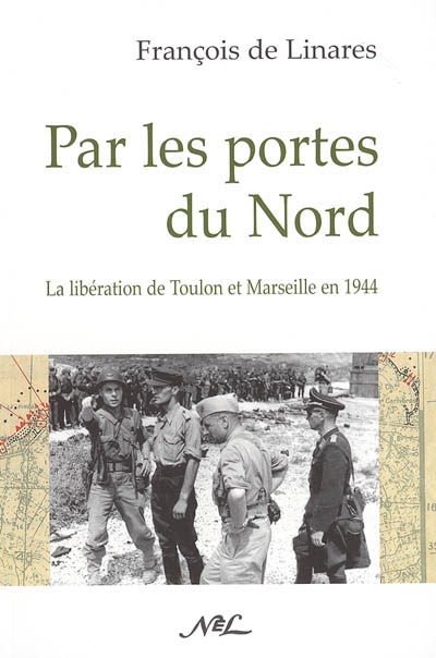 Par les portes du Nord : la Libération de Toulon et Marseille en 1944