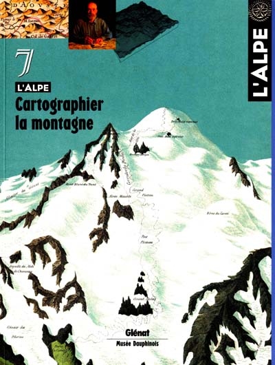 Alpe (L'). . 7 , Cartographier la montagne