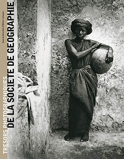 Trésors photographiques de la Société de géographie : 1850-1914