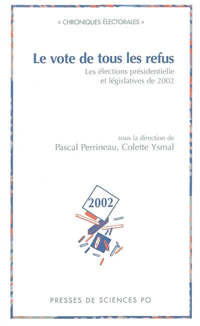 Le vote de tous les refus : les élections présidentielle et législative de 2002