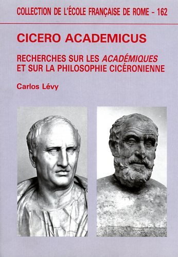 Cicero academicus : recherches sur les "Académiques" et sur la philosophie cicéronienne