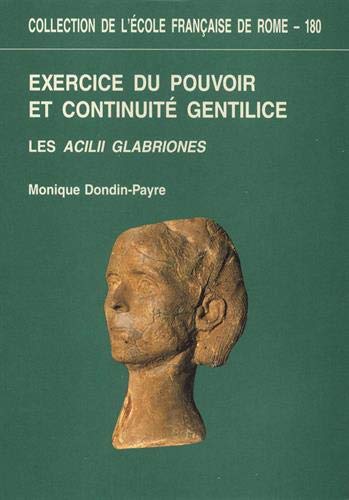 Exercice du pouvoir et continuité gentilice : les Acilii Glabriones : du IIIe siècle av. J.-C. au Ve siècle ap. J.-C.