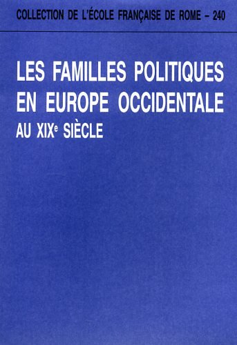 Les familles politiques en Europe occidentale au XIXe siècle : actes du colloque international, Rome, 1er-3 décembre 1994