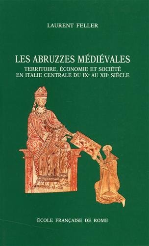 Les Abruzzes médiévales : territoire, économie et société en Italie centrale du IXe siècle au XIIe siècle