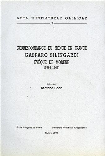 Correspondance du nonce en France Gasparo Silingardi...: : [avec le cardinal Pietro Aldobrandini] : 1599-1601
