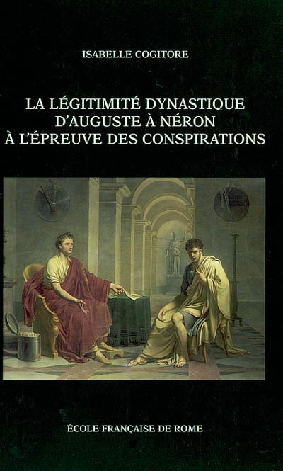 La légitimité dynastique D'Auguste à Néron à l'épreuve des conspirations
