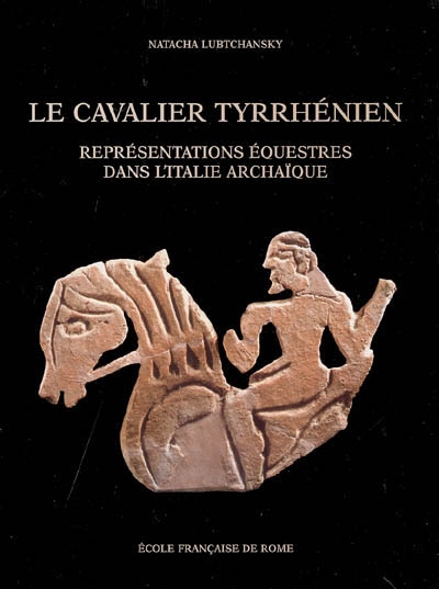 Le cavalier tyrrhénien : représentations équestres dans l'Italie archaïque