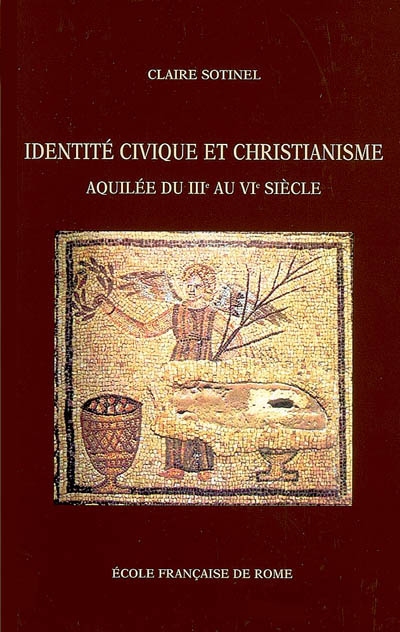 Identité civique et christianisme : Aquilée du IIIe au VIe siècle