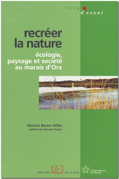 Recréer la nature : écologie, paysage et société au marais d'Orx