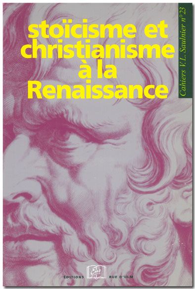 Stoïcisme et christianisme à la Renaissance : [actes du colloque, Paris, Sorbonne, 10 mars 2005]